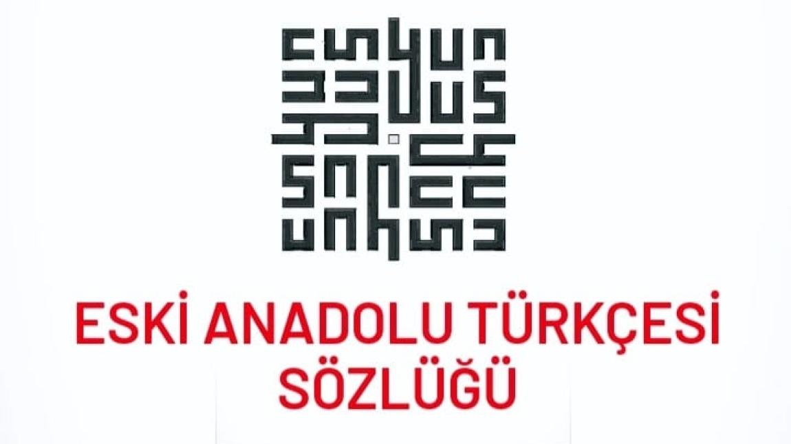 Öğrencilerimizden Eski Anadolu Türkçesi Sözlüğü